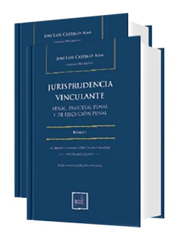 JURISPRUDENCIA VINCULANTE PENAL. PROCESAL PENAL Y DE EJECUCIÓN PENAL JURISPRUDENCIA VINCULANTE PENAL. PROCESAL PENAL Y DE EJECUCIÓN PENAL